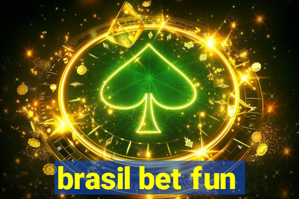 brasil bet fun